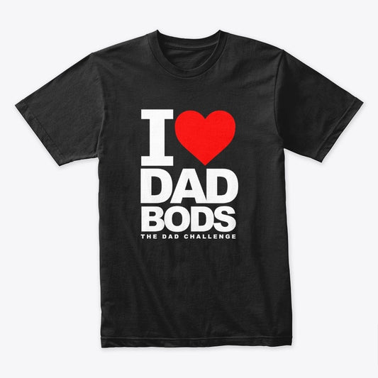 DCP I Heart Dad Bods T-Shirt
