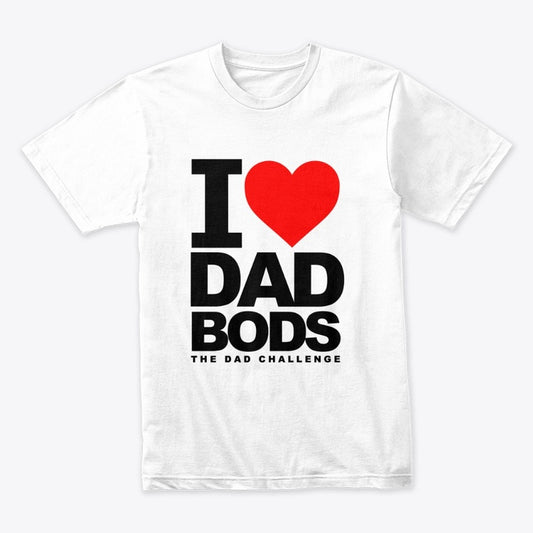DCP I Heart Dad Bods T-Shirt