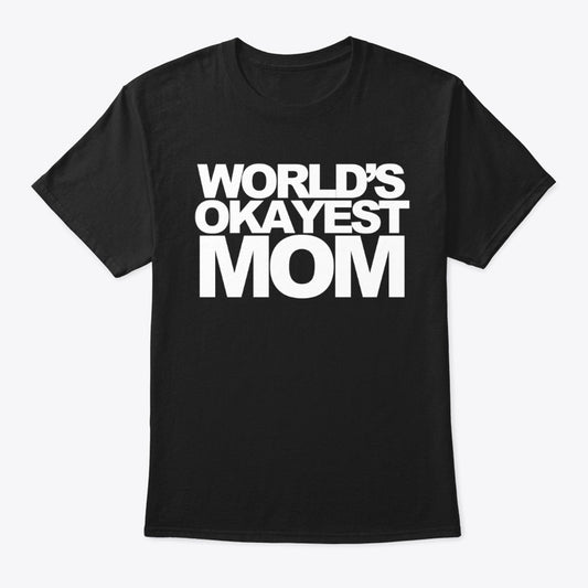DCP World's Okayest Mom T-Shirt